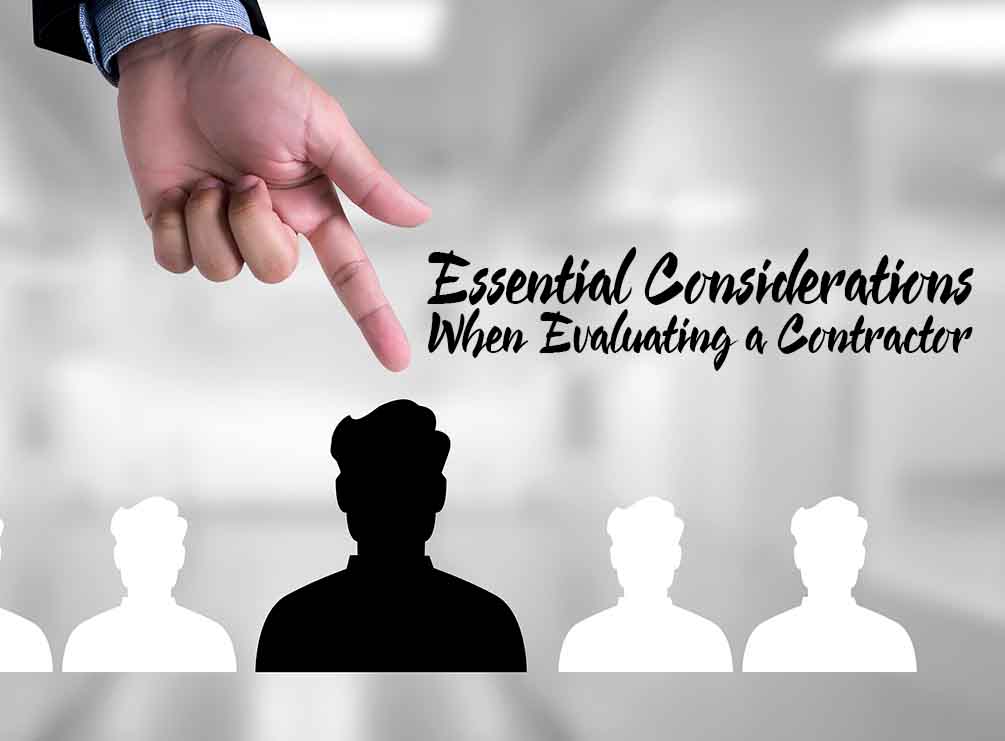 Essential Considerations When Evaluating a Contractor