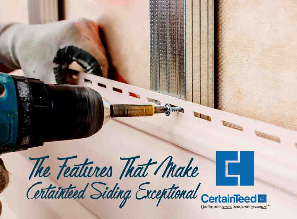 The Features That Make Certainteed Siding Exceptional