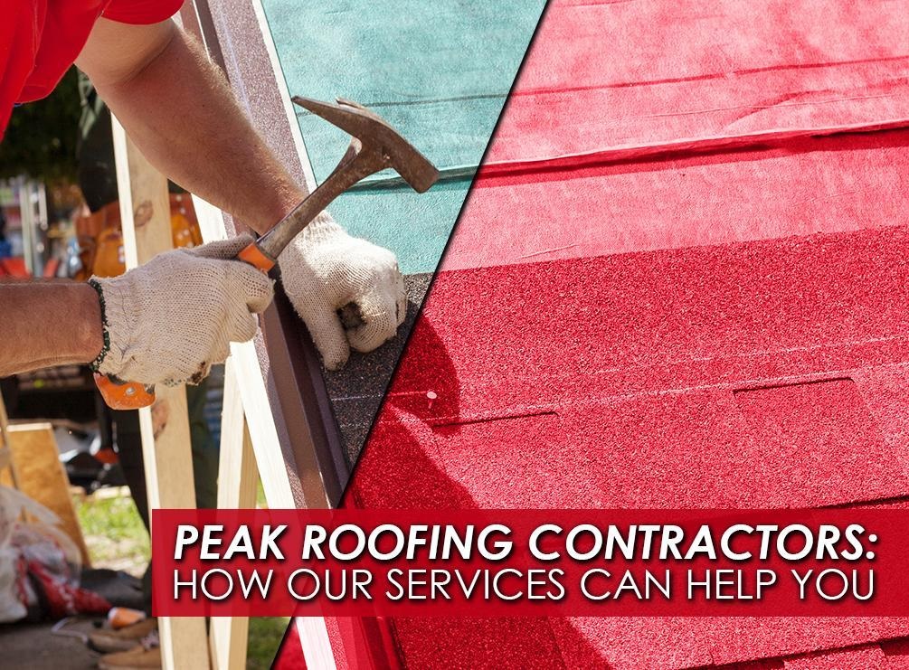 Peak Roofing Contractors: How Our Services Can Help You