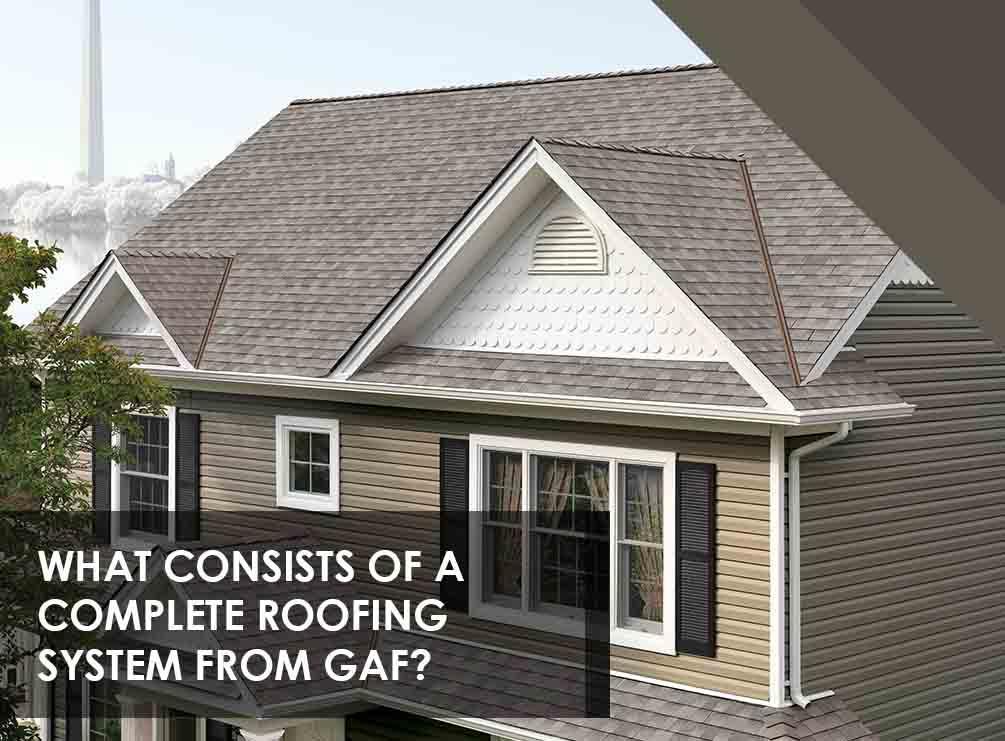 What Consists of a Complete Roofing System From GAF?