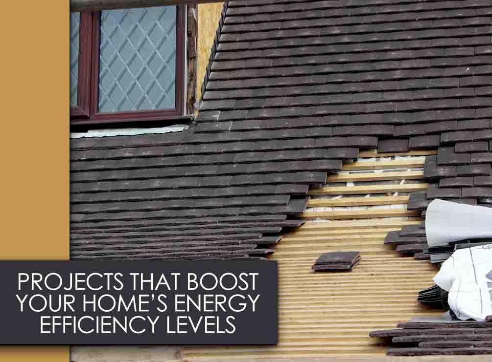 Projects that Boost Your Home’s Energy Efficiency Levels